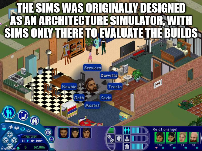 The Sims Was Originally Designed As An Architecture Simulator, With Sims Only There To Evaluate The Builds Sus Services Dervitts Newbie Tresta Goth Cevic Mostet O Relationships Pm 100 97 59 inghi come 8 S2,886