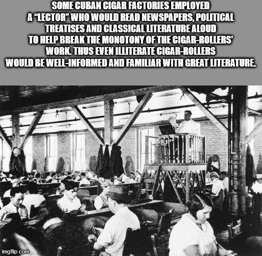 1929 cigar factory florida - Some Cuban Cigar Factories Employed A 'Lector" Who Would Read Newspapers, Political Treatises And Classical Literature Aloud To Help Break The Monotony Of The CigarRollers' Work. Thus Even Illiterate CigarRollers Would Be Well