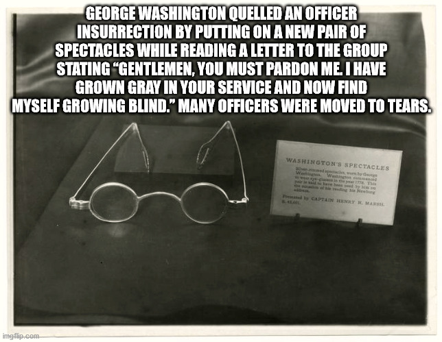 skrillex on drugs - George Washington Quelled An Officer Insurrection By Putting On A New Pair Of Spectacles While Reading A Letter To The Group Stating Gentlemen, You Must Pardon Me. I Have Grown Gray In Your Service And Now Find Myself Growing Blind." M