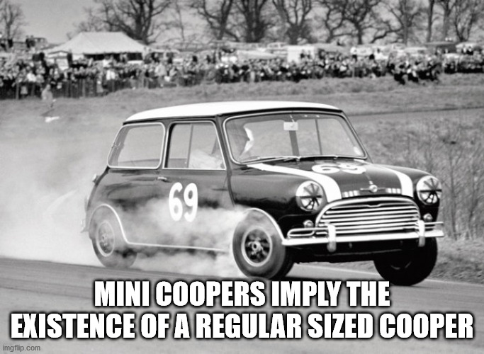 old mini cooper racing - 69 Mini Coopers Imply The Existence Of A Regular Sized Cooper imgflip.com
