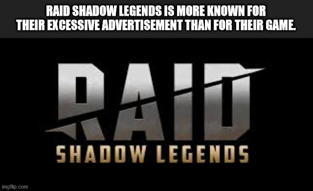 cricket tournament - Raid Shadow Legends Is More Known For Their Excessive Advertisement Than For Their Game. A Shadow Legends imgflip.com