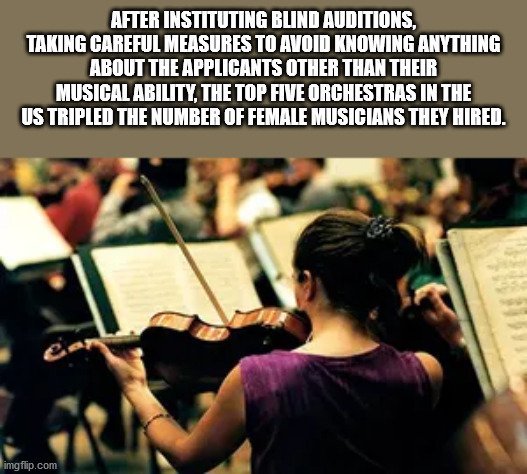 blind auditions new york times - After Instituting Blind Auditions, Taking Careful Measures To Avoid Knowing Anything About The Applicants Other Than Their Musical Ability, The Top Five Orchestras In The Us Tripled The Number Of Female Musicians They Hire