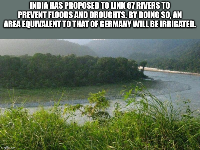 captain cat - India Has Proposed To Link 67 Rivers To Prevent Floods And Droughts. By Doing So, An Area Equivalent To That Of Germany Will Be Irrigated. imgflip.com