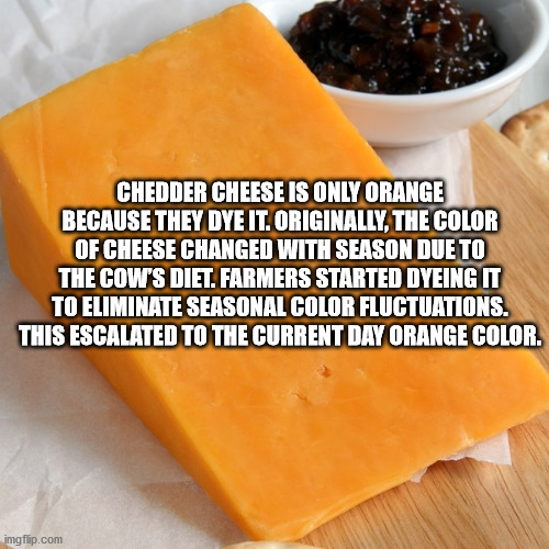 carl sagan meme - Chedder Cheese Is Only Orange Because They Dye It. Originally, The Color Of Cheese Changed With Season Due To The Cow'S Diet. Farmers Started Dyeing It To Eliminate Seasonal Color Fluctuations. This Escalated To The Current Day Orange Co