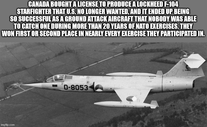 wing - Canada Bought A License To Produce A Lockheed F104 Starfighter That U.S. No Longer Wanted, And It Ended Up Being So Successful As A Ground Attack Aircraft That Nobody Was Able To Catch One During More Than 20 Years Of Nato Exercises. They Won First
