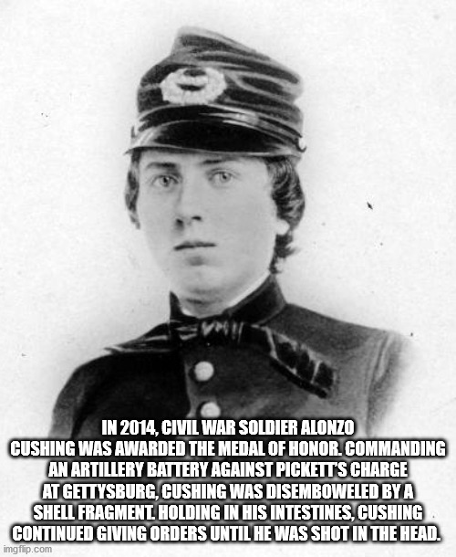 1st lt alonzo cushing - In 2014, Civil War Soldier Alonzo Cushing Was Awarded The Medal Of Honor. Commanding An Artillery Battery Against Picketts Charge At Gettysburg, Cushing Was Disemboweled By A Shell Fragment Holding In His Intestines, Cushing Contin