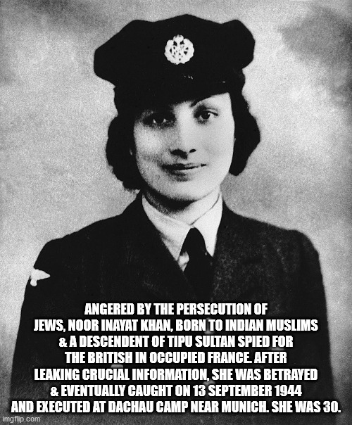 noor inayat khan spy - Angered By The Persecution Of Jews, Noor Inayat Khan, Born To Indian Muslims & A Descendent Of Tipu Sultan Spied For The British In Occupied France After Leaking Crucial Information, She Was Betrayed & Eventually Caught On And Execu