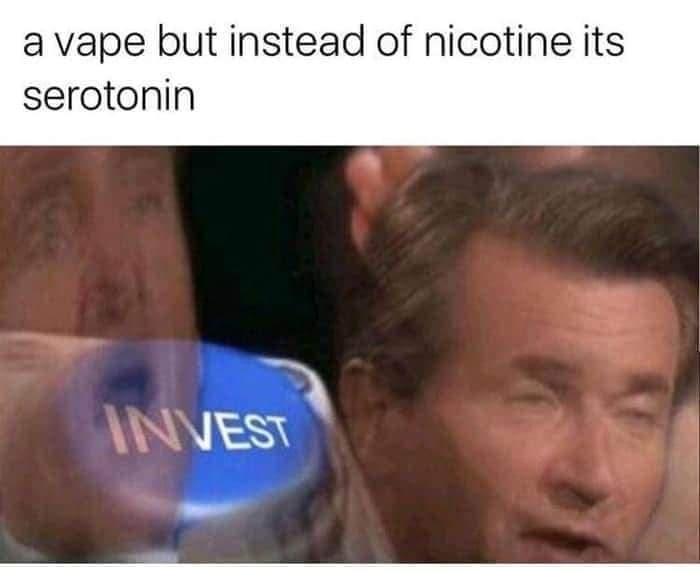 juul but instead of nicotine is serotonin - a vape but instead of nicotine its serotonin Invest