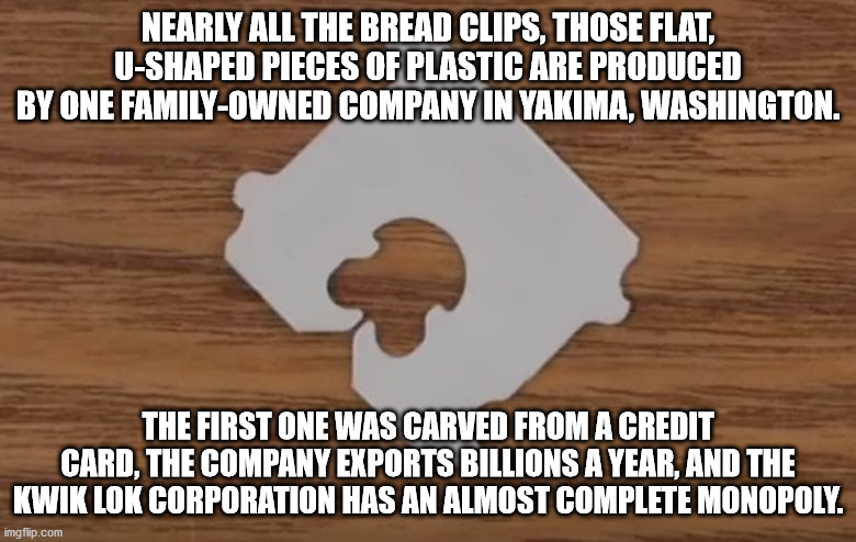 socially awkward penguin meme - Nearly All The Bread Clips, Those Flat, UShaped Pieces Of Plastic Are Produced By One FamilyOwned Company In Yakima, Washington. The First One Was Carved From A Credit Card, The Company Exports Billions A Year, And The Kwik