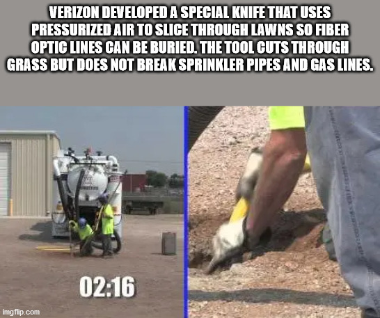 vehicle - Verizon Developed A Special Knife That Uses Pressurized Air To Slice Through Lawns So Fiber Optic Lines Can Be Buried. The Tool Cuts Through Grass But Does Not Break Sprinkler Pipes And Gas Lines. imgflip.com
