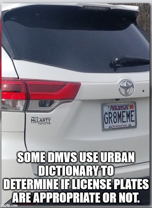 annoying facebook girl meme - Arkansas Mark Mclarty Toyota Grameme Some Dmvs Use Urban Dictionary To Determine If License Plates Are Appropriate Or Not. imgflip.com