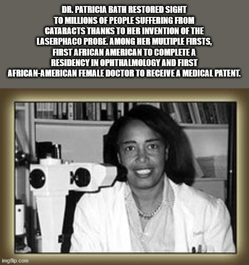 invented laser eye surgery - Dr. Patricia Bath Restored Sight To Millions Of People Suffering From Cataracts Thanks To Her Invention Of The Laserphaco Probe. Among Her Multiple Firsts, First African American To Complete A Residency In Ophthalmology And Fi