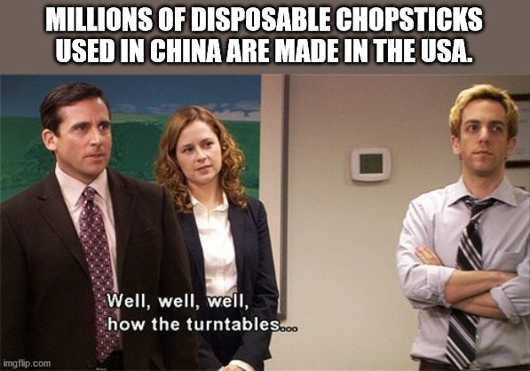 well well well how the turntables - Millions Of Disposable Chopsticks Used In China Are Made In The Usa. Well, well, well, how the turntables.co imgflip.com