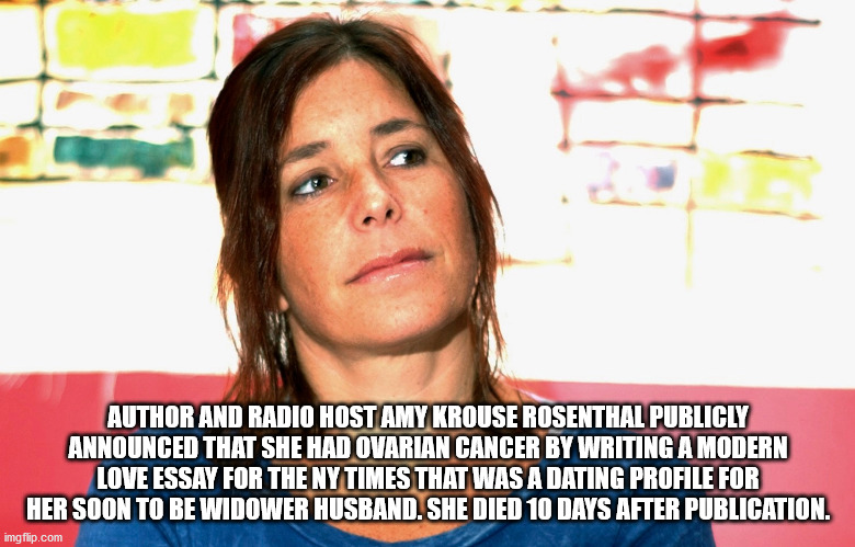 photo caption - Author And Radio Host Amy Krouse Rosenthal Publicly Announced That She Had Ovarian Cancer By Writing A Modern Love Essay For The Ny Times That Was A Dating Profile For Her Soon To Be Widower Husband. She Died 10 Days After Publication. img