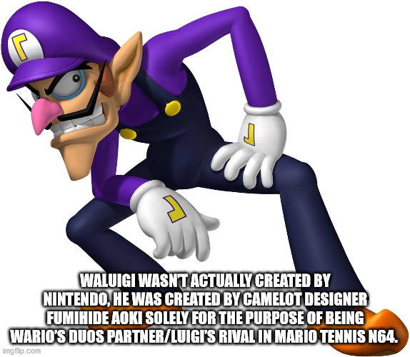 wario and waluigi - Waluigi Wasnt Actually Created By Nintendo, He Was Created By Camelot Designer Fumihide Aoki Solely For The Purpose Of Being Wario'S Duos PartnerLuigi'S Rival In Mario Tennis N64. imgflip.com