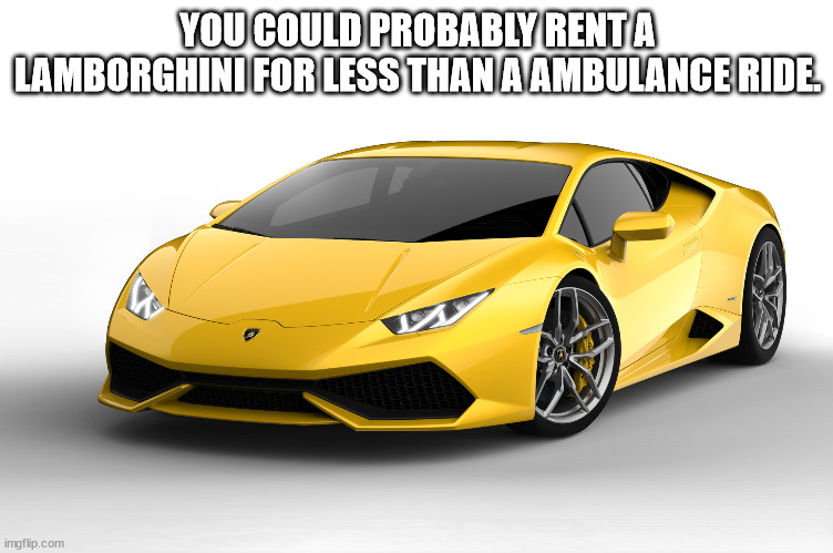 lamborghini png - You Could Probably Renta Lamborghini For Less Than A Ambulanceride imgflip.com