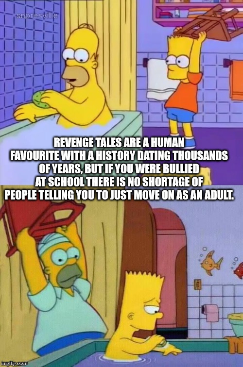 تمبلت سيمبسون - snoresville Revenge Tales Are A Human Favourite With A History Dating Thousands Of Years, But If You Were Bullied At School There Is No Shortage Of People Telling You To Just Move On As An Adult. Oo ingam