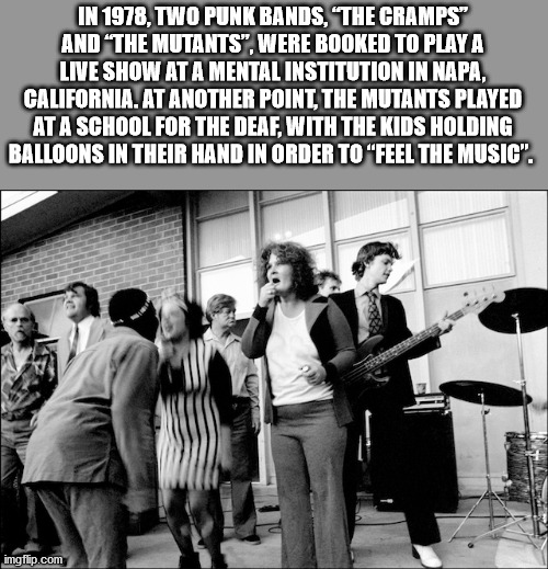 communication - In 1978, Two Punk Bands, "The Cramps" And The Mutants", Were Booked To Playa Live Show At A Mental Institution In Napa, California. At Another Point, The Mutants Played At A School For The Deaf, With The Kids Holding Balloons In Their Hand