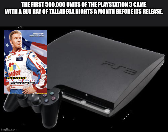 ballad of ricky bobby - The First 500,000 Units Of The Playstation 3 Came With A Blu Ray Of Talladega Nights A Month Before Its Release Tur Kierne mder Rmt Tillit Talladega Nights Firmoyy Assey imgflip.com