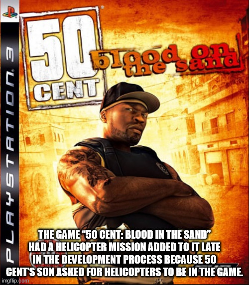 50 cent blood on the sand ps3 brand new - Eleo Cent Playstation 3 The Game 50 Cent Blood In The Sand" Had A Helicopter Mission Added To It Late In The Development Process Because 50 Cent'S Son Asked For Helicopters To Be In The Game imgflip.com