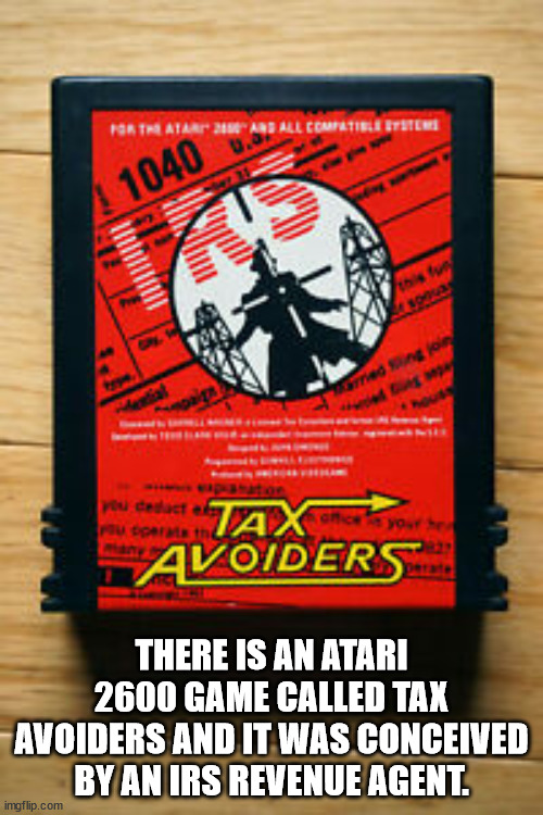 poster - Porta Atar 200 Arball Compatibetten 1040 sonte men for ou deset rut Tax motor Avoiders There Is An Atari 2600 Game Called Tax Avoiders And It Was Conceived By An Irs Revenue Agent. imgflip.com