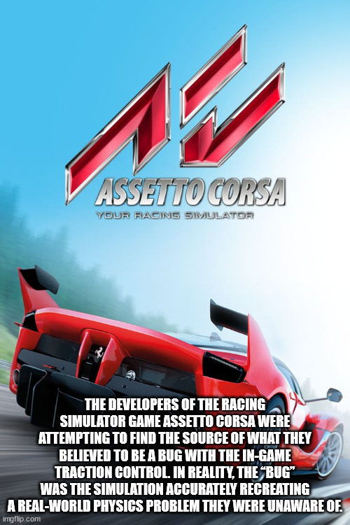 assetto corsa steam - Assetto Corsa Your Racing Simulator The Developers Of The Racing Simulator Game Assetto Corsa Were Attempting To Find The Source Of What They Believed To Be A Bug With The InGame Traction Control, In Reality, The Bug" Was The Simulat