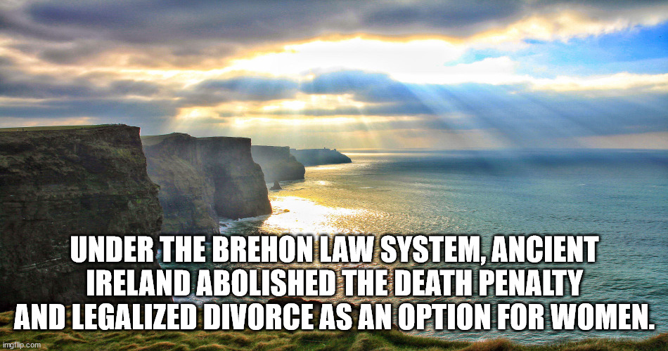 untitled \"last time\" - Under The Brehon Law System, Ancient Ireland Abolished The Death Penalty And Legalized Divorce As An Option For Women. imgflip.com