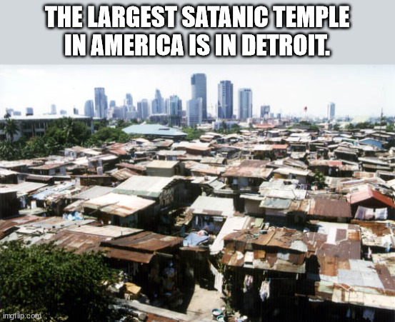 detroit slums - The Largest Satanic Temple In America Is In Detroit. imgflip.com