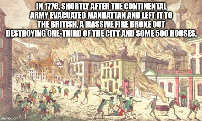 cartoon - In 1776, Shortly After The Continental Army Evacuated Manhattan And Left It To The British, A Massive Fire Broke Out Destroying OneThird Of The City And Some 500 Houses. imgflip.com