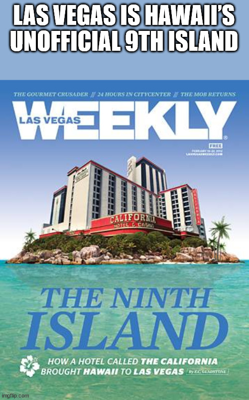 las vegas weekly - Las Vegas Is Hawaii'S Unofficial 9TH Island The Courmet Crusader N 24 Hours In Citycenter In The Mos Returns Las Vegas California Otel Casa The Ninth Island How A Hotel Called The California Brought Hawaii To Las Vegas Colantan Tone img