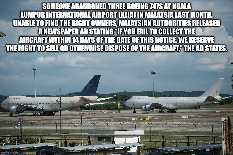 airline - Someone Abandoned Three Boeing 747S At Kuala Lumpur International Airport Klia In Malaysia Last Month. Unable To Find The Right Owners, Malaysian Authorities Released A Newspaper Ad Stating "If You Fail To Collect The Aircraft Within 14 Days Of 