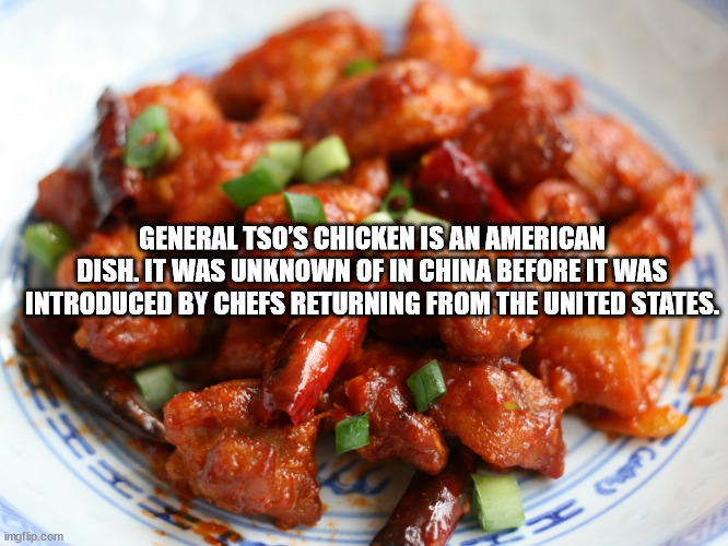 pershing square - General Tso'S Chicken Is An American Dish. It Was Unknown Of In China Before It Was Introduced By Chefs Returning From The United States. imgflip.com