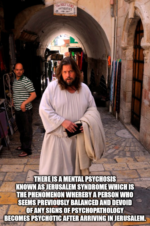photo caption - Ti Holy Ro Antiguities There Is A Mental Psychosis Known As Jerusalem Syndrome Which Is The Phenomenon Whereby A Person Who Seems Previously Balanced And Devoid Of Any Signs Of Psychopathology Becomes Psychotic After Arriving In Jerusalem.
