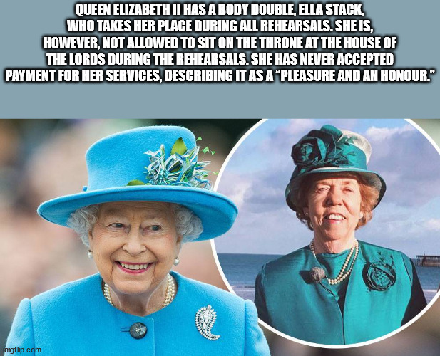 hickory house restaurant - Queen Elizabeth Ii Has A Body Double, Ella Stack, Who Takes Her Place During All Rehearsals. She Is, However, Not Allowed To Sit On The Throne At The House Of The Lords During The Rehearsals. She Has Never Accepted Payment For H