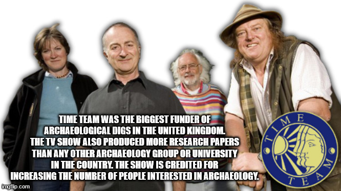 time team - Mf Time Team Was The Biggest Funder Of Archaeological Digs In The United Kingdom. The Tv Show Also Produced More Research Papers Than Any Other Archaeology Group Or University In The Country. The Show Is Credited For Increasing The Number Of P