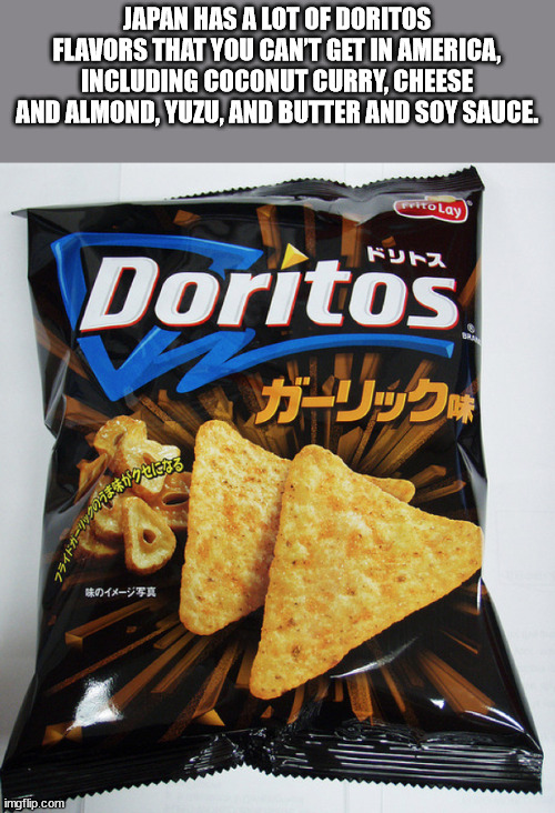 doritos 1 - Japan Has A Lot Of Doritos Flavors That You Can'T Get In America, Including Coconut Curry, Cheese And Almond, Yuzu, And Butter And Soy Sauce. Ovito Lay Doritos Sponsore Site te imgflip.com