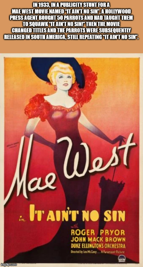 poster - In 1933, In A Publicity Stunt For A Mae West Movie Named It Aint No Sin", A Hollywood Press Agent Bought 50 Parrots And Had Taught Them To Squawk It Ain'T No Sin!" Then The Movie Changed Titles And The Parrots Were Subsequently Released In South 