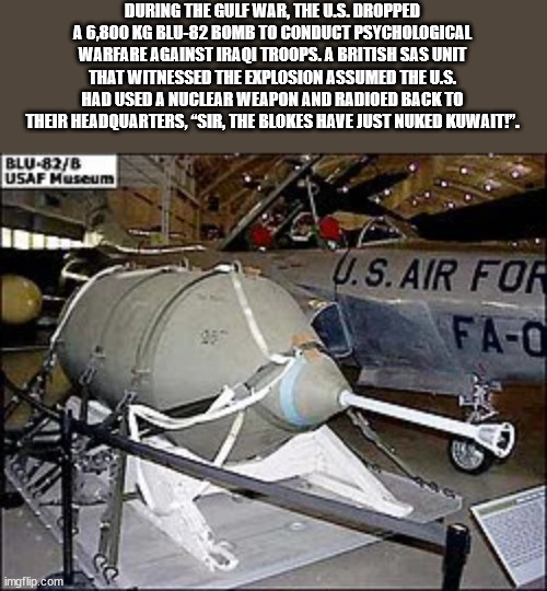 aerospace engineering - During The Gulf War, The U.S. Dropped A 6,800 Kg Blu82 Bomb To Conduct Psychological Warfare Against Iraqi Troops. A British Sas Unit That Witnessed The Explosion Assumed The U.S. Had Used A Nuclear Weapon And Radioed Back To Their
