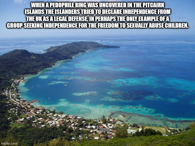 mount duff - When A Pedophile Ring Was Uncovered In The Pitcairn Islands The Islanders Tried To Declare Independence From The Uk As A Legal Defense, In Perhaps The Only Example Of A Group Seeking Independence For The Freedom To Sexually Abuse Children. im