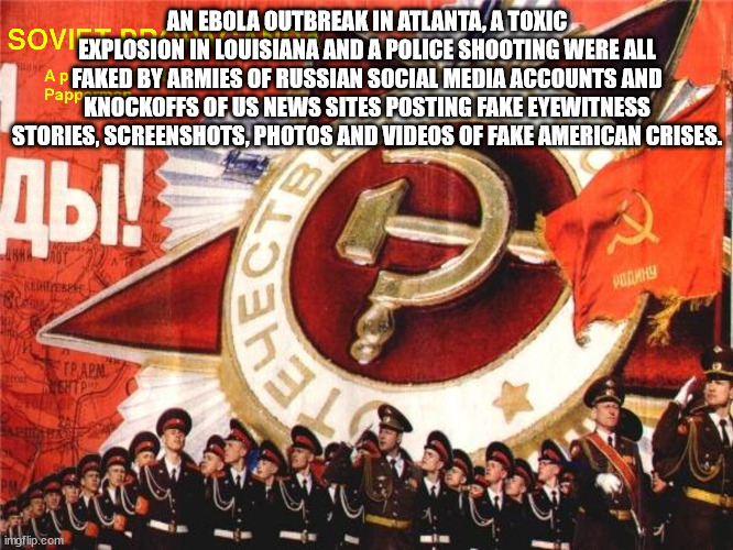 poster - An Ebola Outbreak In Atlanta, A Toxic Sovi Explosion In Louisiana And A Police Shooting Were All Ap Faked By Armies Of Russian Social Media Accounts And Knockoffs Of Us News Sites Posting Fake Eyewitness Stories, Screenshots, Photos And Videos Of