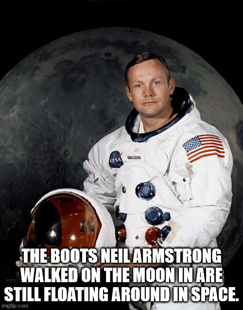 neil armstrong portrait - Wasiring Kasa The Boots Neil Armstrong Walked On The Moon In Are Still Floating Around In Space. imgflip.com