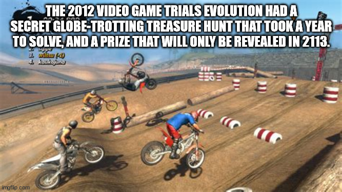trials evolution - The 2012 Video Game Trials Evolution Had A Secret GlobeTrotting Treasure Hunt That Took A Year To Solve, And A Prize That Will Only Be Revealed In 2113. 3. wako 4 Bukowno so imgflip.com