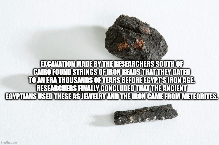cool facts - meaning of love - Excavation Made By The Researchers South Of Cairo Found Strings Of Iron Beads That They Dated To An Era Thousands Of Years Before Egypts Iron Age Researchers Finally Concluded That The Ancient Egyptians Used These As Jewelry