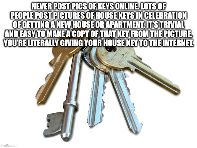 hardware accessory - Never Post Pics Of Keys Online Lots Of People Post Pictures Of House Keys In Celebration Of Getting A New House Or Apartment, It'S Trivial And Easy To Make A Copy Of That Key From The Picture. You'Re Literally Giving Your House Key To