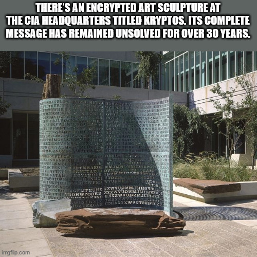 kryptos cia - There'S An Encrypted Art Sculpture At The Cia Headquarters Titled Kryptos. Its Complete Message Has Remained Unsolved For Over 30 Years. Tomer Drin Tan Dette Xwarmile Wonin Xxvorm Wita Onzor Polanxo Ke Citetet Sunn Re Leerde Line Silnohsnost