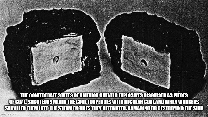 monochrome photography - The Confederate States Of America Created Explosives Disguised As Pieces Of Coal Saboteurs Mixed The Coal Torpedoes With Regular Coal And When Workers Shoveled Them Into The Steam Engines They Detonated, Damaging Or Destroying The