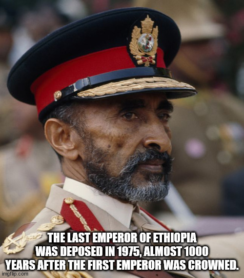 haile selassie - The Last Emperor Of Ethiopia Was Deposed In 1975, Almost 1000 Years After The First Emperor Was Crowned. imgflip.com
