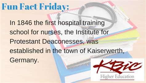 kaye bassman - Fun Fact Friday In 1846 the first hospital training school for nurses, the Institute for Protestant Deaconesses, was established in the town of Kaiserwerth, Germany. 3 Higher Education