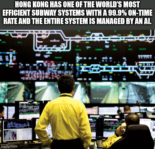 electronics - Hong Kong Has One Of The World'S Most Efficient Subway Systems With A 99.9% OnTime Rate And The Entire System Is Managed By An Al imgflip.com