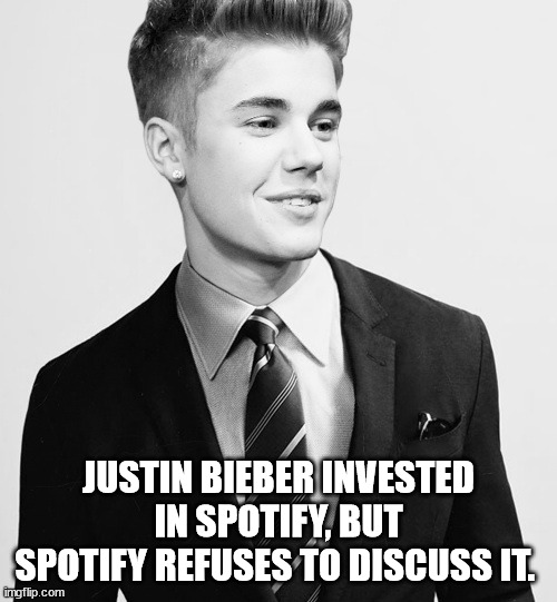 gentleman - Justin Bieber Invested In Spotify, But Spotify Refuses To Discuss It. imgflip.com